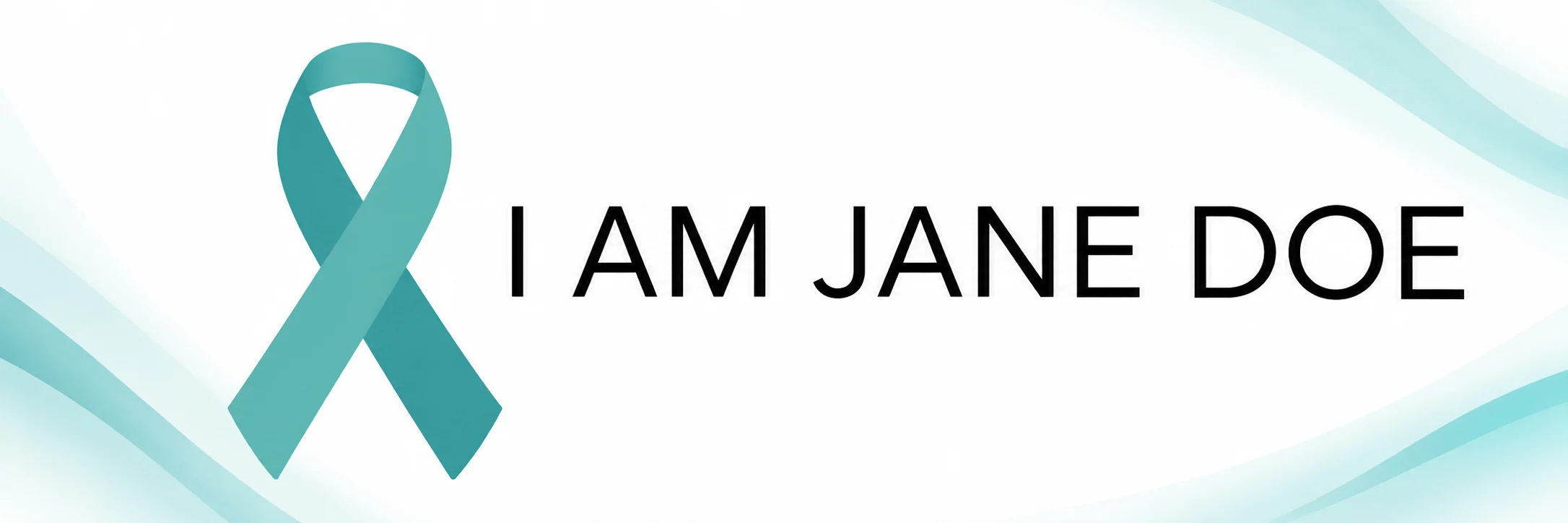 Teal awareness ribbon with the words I AM JANE DOE